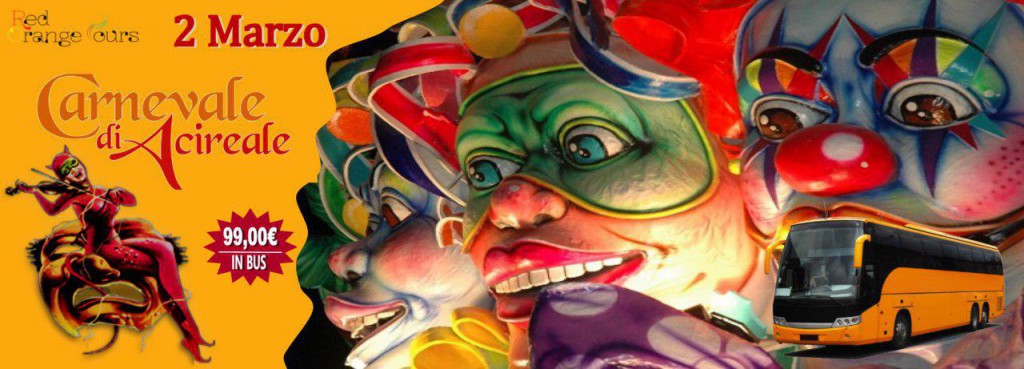 SPECIALE CARNEVALE DI ACIREALE!!!! IN BUS € 99 A PERSONA UNICA DATA 02 MARZO SPECIALE CARNEVALE DI ACIREALE!!!! IN BUS € 99 A PERSONA UNICA DATA 02 MARZO
