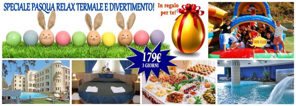 PASQUA RELAX TERME E DIVERTIMENTO PASQUA RELAX TERME E DIVERTIMENTO